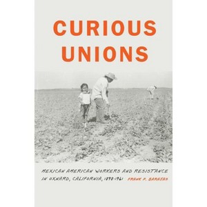 Curious Unions - (Race and Ethnicity in the American West) by  Frank P Barajas (Hardcover) - 1 of 1