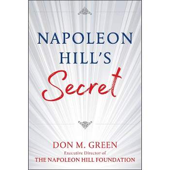 Napoleon Hill's Secret - by  Don Green (Hardcover)