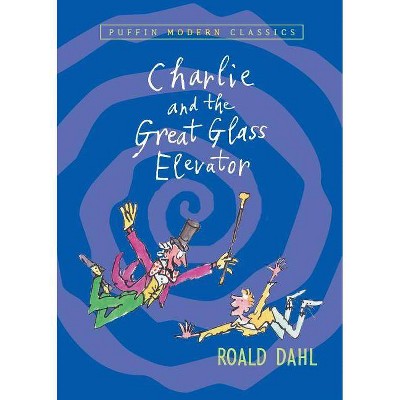 Charlie and the Great Glass Elevator - (Puffin Modern Classics) by  Roald Dahl (Paperback)