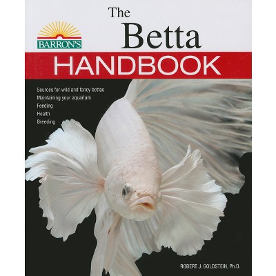 The Betta Handbook - (B.E.S. Pet Handbooks) by  Robert J Goldstein (Paperback)