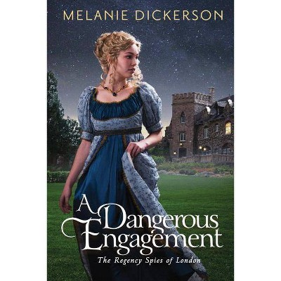 A Dangerous Engagement - (Regency Spies of London) by  Melanie Dickerson (Paperback)