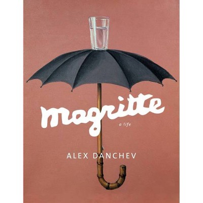 Magritte - by  Alex Danchev (Hardcover)