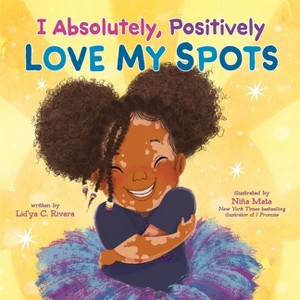 I Absolutely, Positively Love My Spots - by Lid'Ya C Rivera (Board Book) - 1 of 1