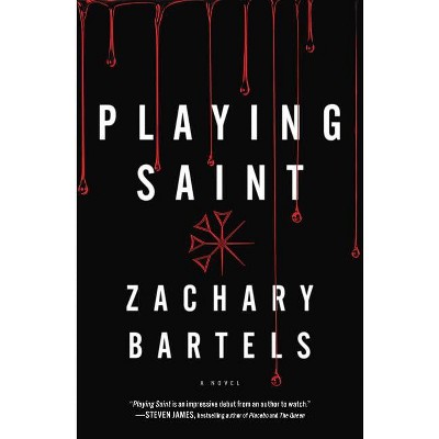 Playing Saint - by  Zachary Bartels (Paperback)