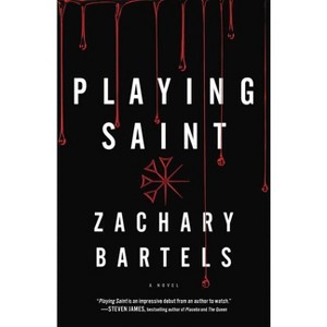 Playing Saint - by  Zachary Bartels (Paperback) - 1 of 1