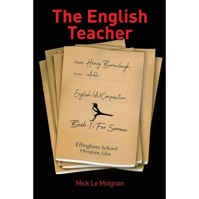 The English Teacher - by  Mick Le Moignan (Paperback)