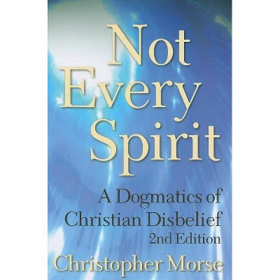 Not Every Spirit - 2nd Edition by  Christopher Morse (Paperback)