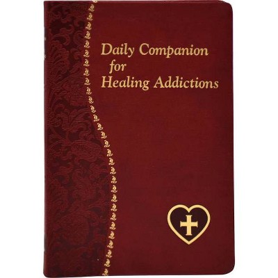 Daily Companion for Healing Addictions - (Spiritual Life) by  Allan F Wright (Leather Bound)