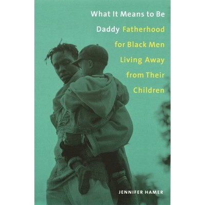 What It Means to Be Daddy - by  Jennifer Hamer (Paperback)