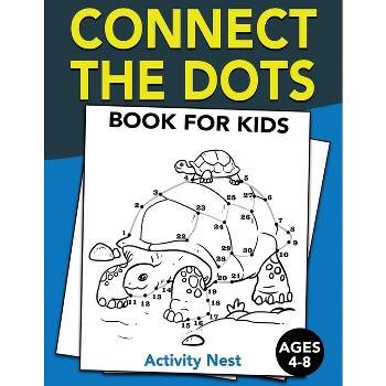Connect The Dots Book For Kids Ages 4-8 - by  Activity Nest (Paperback)