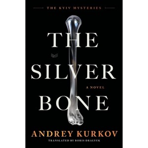 The Silver Bone - (Kyiv Mysteries) by Andrey Kurkov - 1 of 1