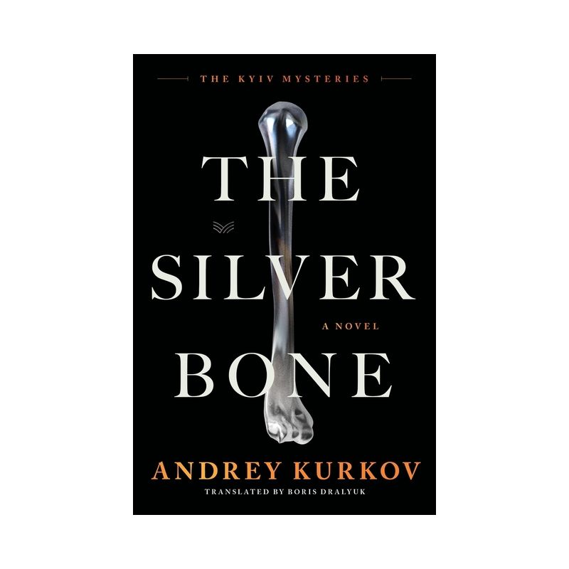 The Silver Bone - (Kyiv Mysteries) by  Andrey Kurkov (Hardcover), 1 of 2