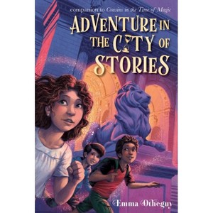 Adventure in the City of Stories - (Cousins in the Time of Magic) by  Emma Otheguy (Hardcover) - 1 of 1