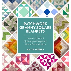 Patchwork Granny Square Blankets - by  Anita Gibney (Paperback) - 1 of 1