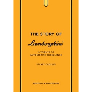 The Story of Lamborghini - (Story of Cars) by  Stuart Codling (Hardcover) - 1 of 1