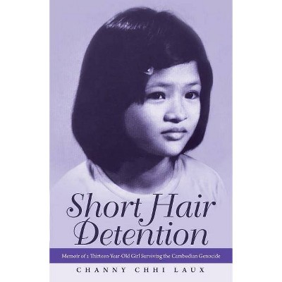 Short Hair Detention - by  Channy Chhi Laux (Paperback)