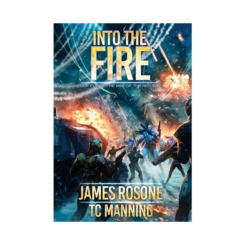 Into the Fire - (Rise of the Republic) by  James Rosone & Tc Manning (Hardcover), 1 of 2