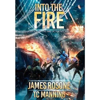 Into the Fire - (Rise of the Republic) by  James Rosone & Tc Manning (Hardcover)