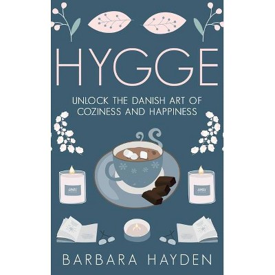 Hygge - by  Barbara Hayden (Hardcover)