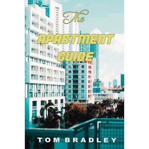The Apartment Guide by Tom Bradley - (Paperback) - 1 of 1