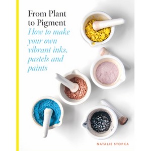 From Plant to Pigment - by  Natalie Stopka (Hardcover) - 1 of 1