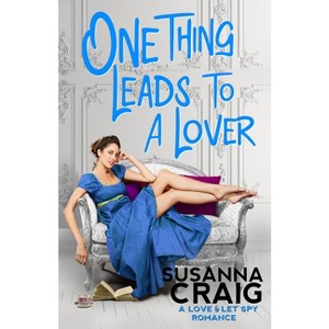 One Thing Leads to a Lover - (Love and Let Spy) by  Susanna Craig (Paperback) - 1 of 1