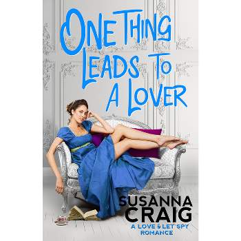 One Thing Leads to a Lover - (Love and Let Spy) by  Susanna Craig (Paperback)