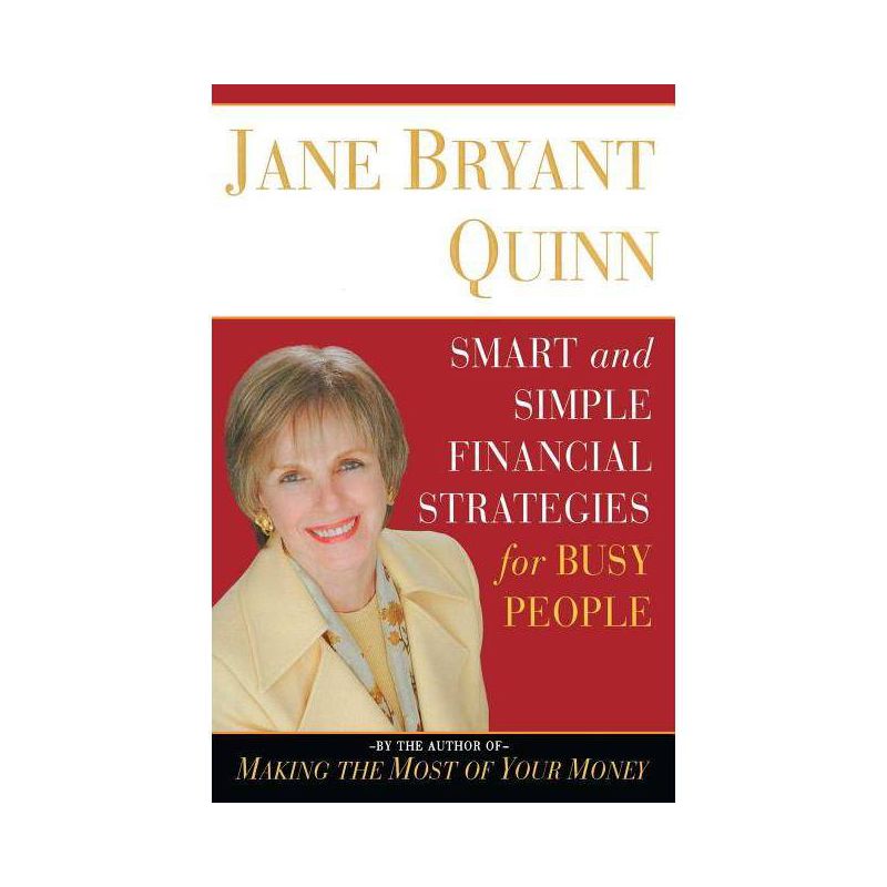 Smart and Simple Financial Strategies for Busy People - by  Jane Bryant Quinn (Paperback), 1 of 2