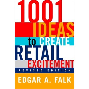 1001 Ideas to Create Retail Excitement - by  Edgar A Falk (Paperback) - 1 of 1