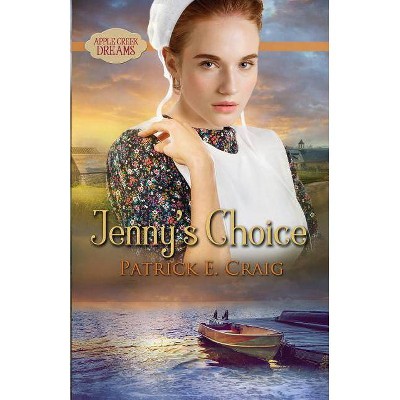 Jenny's Choice - (Apple Creek Dreams) by  Patrick E Craig (Paperback)