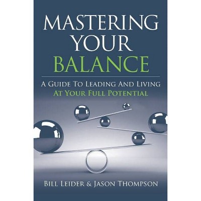 Mastering Your Balance - by  Jason Thompson & Bill Leider (Paperback)