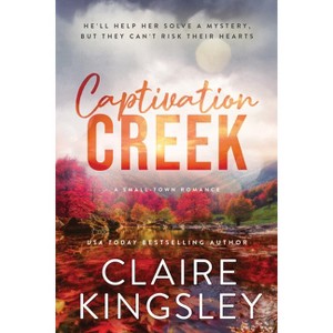 Captivation Creek - (The Haven Brothers) by  Claire Kingsley (Paperback) - 1 of 1