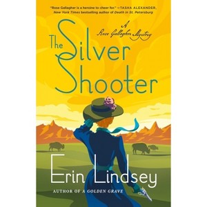 The Silver Shooter - (Rose Gallagher Mystery) by  Erin Lindsey (Paperback) - 1 of 1