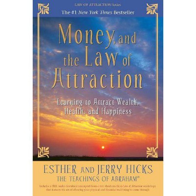 Money, and the Law of Attraction - by  Esther Hicks & Jerry Hicks (Paperback)