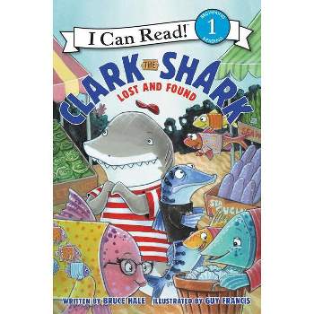 Clark the Shark: Lost and Found - (I Can Read Level 1) by  Bruce Hale (Paperback)