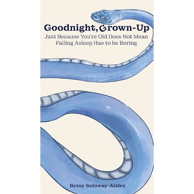 Goodnight, Grown-up - by  Betsy Soloway-Aizley (Hardcover)