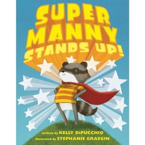 Super Manny Stands Up! - by  Kelly Dipucchio (Hardcover) - 1 of 1