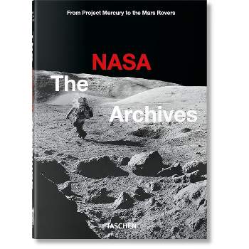 The NASA Archives. 40th Ed. - (40th Edition) by  Piers Bizony (Hardcover)
