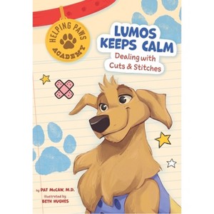 Lumos Keeps Calm - (Helping Paws Academy) by  Pat McCaw (Paperback) - 1 of 1