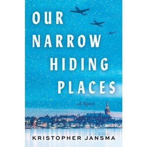 Our Narrow Hiding Places - by  Kristopher Jansma (Hardcover) - 1 of 1