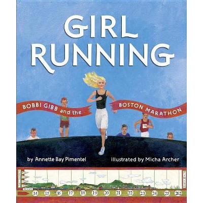 Girl Running - by  Annette Bay Pimentel (Hardcover)