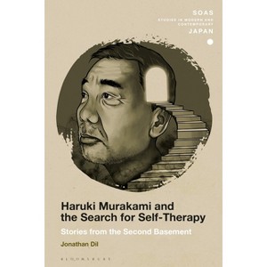 Haruki Murakami and the Search for Self-Therapy - (Soas Studies in Modern and Contemporary Japan) by  Jonathan DIL (Paperback) - 1 of 1