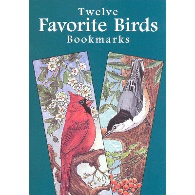 Twelve Favorite Birds Bookmarks - (Dover Bookmarks) by  Annika Bernhard (Paperback)