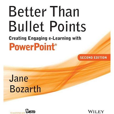 Better Than Bullet Points - 2nd Edition by  Jane Bozarth (Paperback)