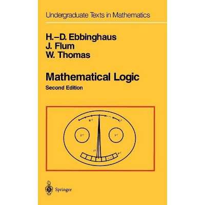 Mathematical Logic - (Undergraduate Texts in Mathematics) 2nd Edition by  H -D Ebbinghaus & J Flum & Wolfgang Thomas (Hardcover)