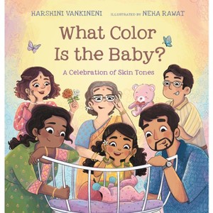 What Color Is the Baby?: A Celebration of Skin Tones - by  Harshini Vankineni (Hardcover) - 1 of 1
