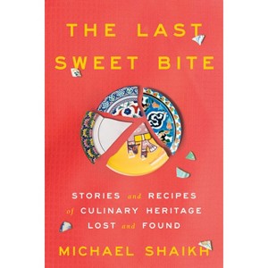 The Last Sweet Bite - by  Michael Shaikh (Hardcover) - 1 of 1