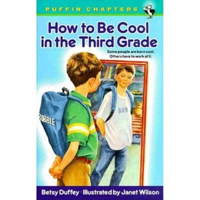 How to Be Cool in the Third Grade - (Puffin Chapters) by  Betsy Duffey (Paperback)