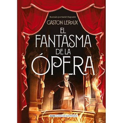 El Fantasma de la Opera - (Clásicos Ilustrados) by  Gaston LeRoux (Hardcover)