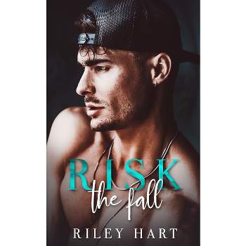 Risk the Fall - by  Riley Hart (Paperback)